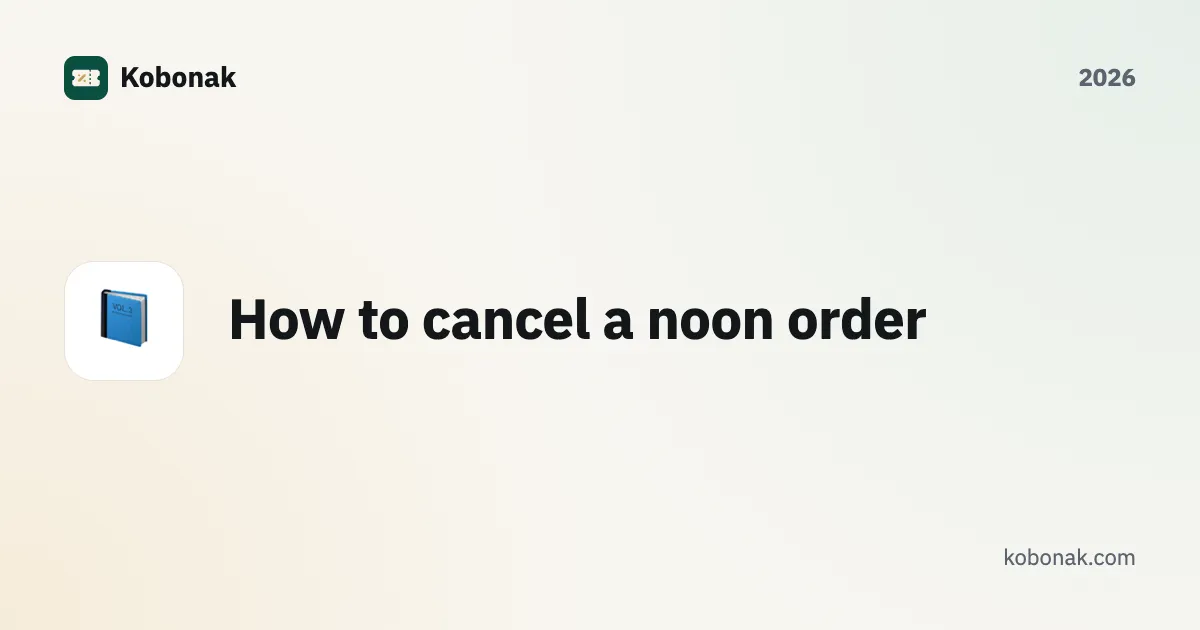 How to cancel a noon order