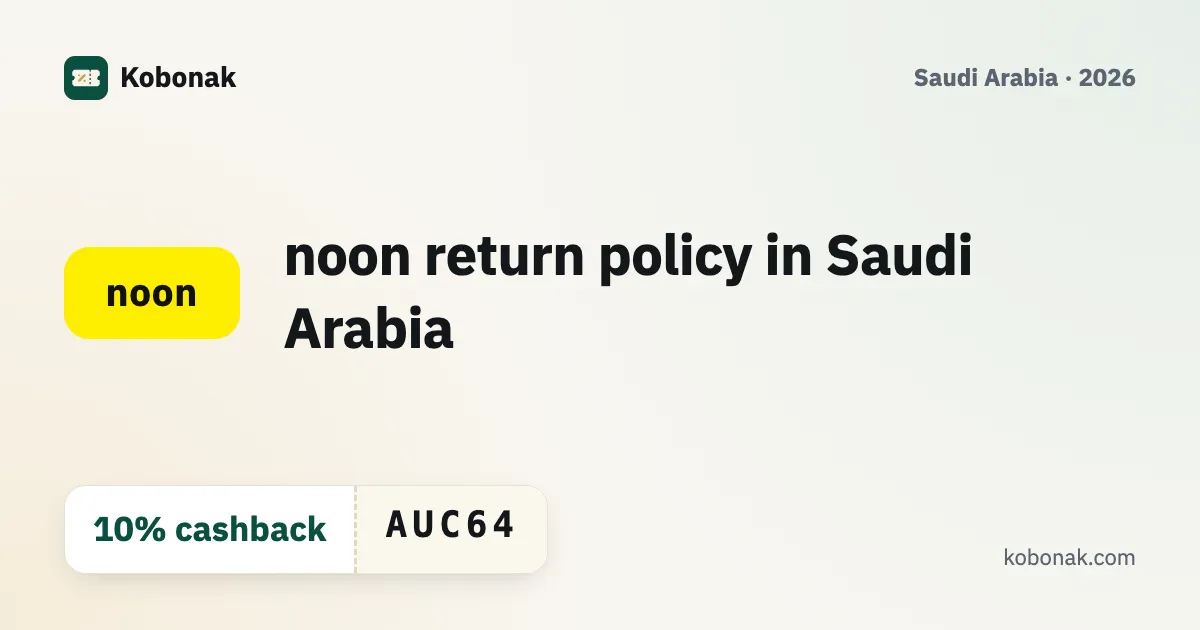 noon return policy in Saudi Arabia